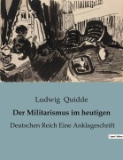 Cover-Bild zum Titel 'Der Militarismus im heutigen' von 'Ludwig Quidde'