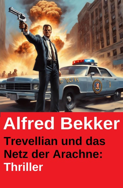 Trevellian und das Netz der Arachne: Thriller - Alfred Bekker