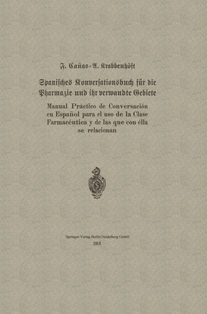 Spanisches Konversationsbuch für die Pharmazie und ihr verwandte Gebiete / Manual Práctico de Conversación en Español para el uso de la Clase Farmacéutica y de las que con élla se relacionan - F. Cañas, A. Krabbenhöft