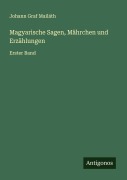 Cover-Bild zum Titel 'Magyarische Sagen, Mährchen und Erzählungen' von 'Johann Graf Mailáth'