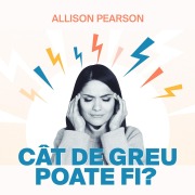 Cover-Bild zum Titel 'Cât de greu poate fi?' von 'Allison Pearson'