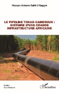 Cover-Bild zum Titel 'Le pipeline Tchad-Cameroun : histoire d'une grande infrastructure africaine' von 'Adoum-Bakhit Haggar'