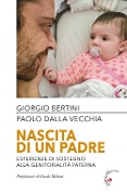 Cover-Bild zum Titel 'Nascita di un padre. Esperienze di sostegno alla genitorialità paterna' von 'Giorgio Bertini, Paolo Dalla Vecchia'