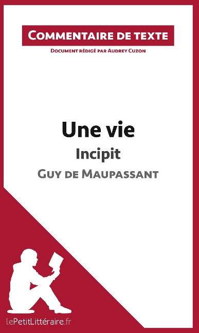 Une vie, Incipit, de Guy de Maupassant - Lepetitlitteraire, Audrey Cuzon