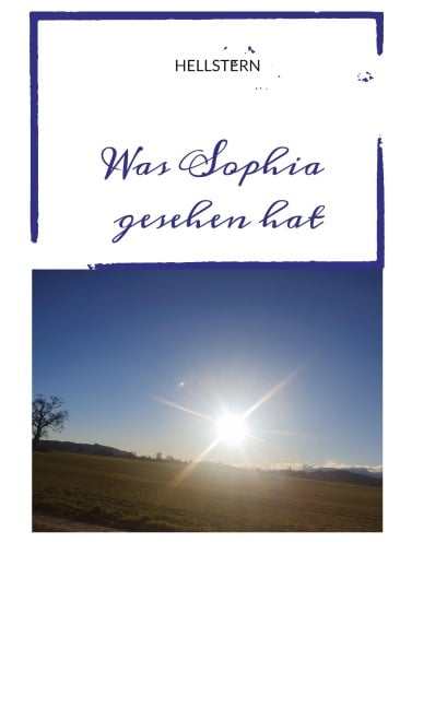 Was Sophia gesehen hat - Hellstern Hofnarr des Lichts