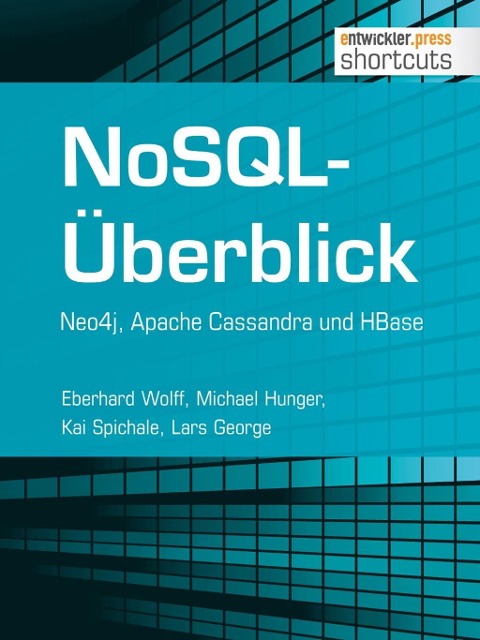 NoSQL-Überblick - Neo4j, Apache Cassandra und HBase - Eberhard Wolff, Michael Hunger, Lars George, Kai Spichale