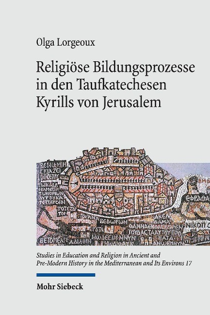 Religiöse Bildungsprozesse in den Taufkatechesen Kyrills von Jerusalem - Olga Lorgeoux