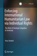 Cover-Bild zum Titel 'Enforcing International Humanitarian Law via Individual Rights' von 'Vera Strobel'