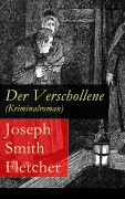 Cover-Bild zum Titel 'Der Verschollene (Kriminalroman)' von 'Joseph Smith Fletcher'