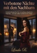 Cover-Bild zum Titel 'Verbotene Nächte mit den Nachbarn' von 'Linda B.'