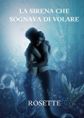 Cover-Bild zum Titel 'La sirena che sognava di volare' von 'Rosette'