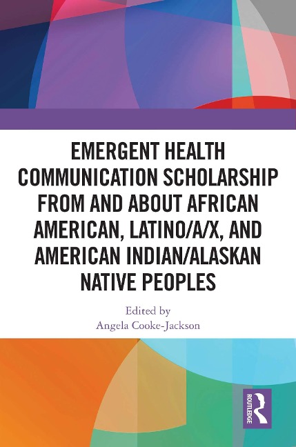 Emergent Health Communication Scholarship from and about African American, Latino/a/x, and American Indian/Alaskan Native Peoples - 