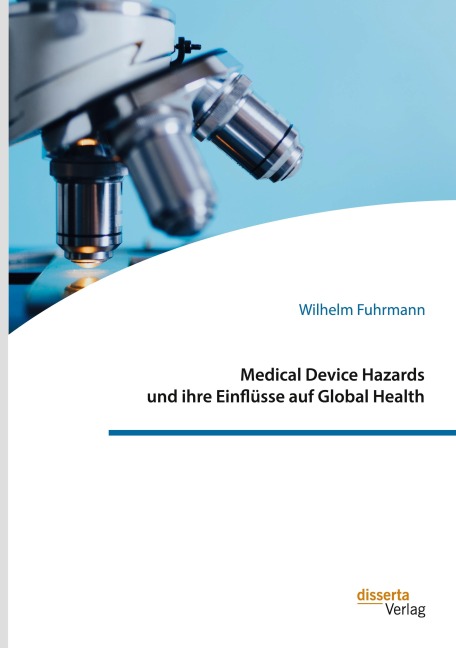 Medical Device Hazards und ihre Einflüsse auf Global Health - Wilhelm Fuhrmann