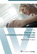 Fitness im Lebenszusammenhang von Frauen - Judith Dreesmann