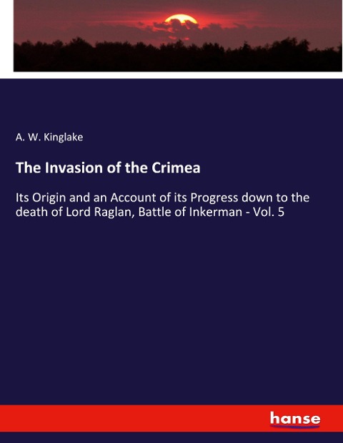 The Invasion of the Crimea - A. W. Kinglake