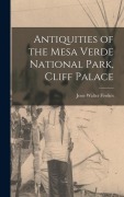 Cover-Bild zum Titel 'Antiquities of the Mesa Verde National Park, Cliff Palace' von 'Jesse Walter Fewkes'
