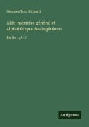 Cover-Bild zum Titel 'Aide-mémoire général et alphabétique des ingénieurs' von 'Georges Tom Richard'