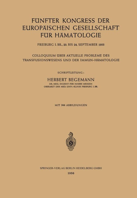 Fünfter Kongress der Europäischen Gesellschaft für Hämatologie, Freiburg i. Br., 20. bis 24. September 1955 / Cinquième Congrès de la Société Européenne d'Hématologie, Freiburg i. Br., Allemagne, 20-24 Septembre 1955 - 