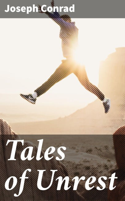 Tales of Unrest - Joseph Conrad