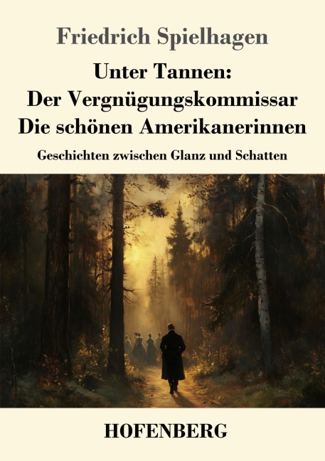 Unter Tannen: Der Vergnügungskommissar - Die schönen Amerikanerinnen - Friedrich Spielhagen
