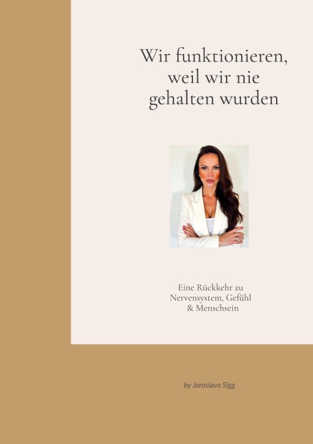 Wir funktionieren, weil wir nie gehalten wurden. - Jaroslava Sigg
