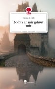 Nichts an mir gehört mir. Life is a Story - story.one - Denise K. Höft