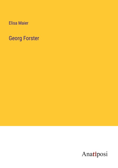 Georg Forster - Elisa Maier