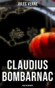 Claudius Bombarnac: Abenteuerroman - Jules Verne
