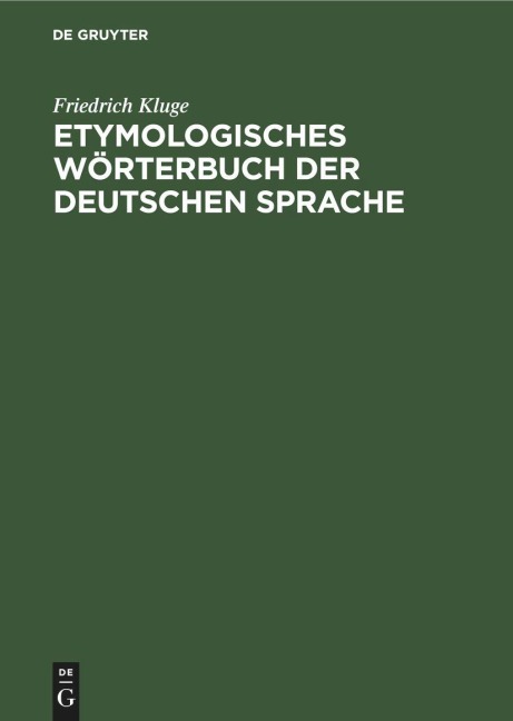 Etymologisches Wörterbuch der deutschen Sprache - Friedrich Kluge