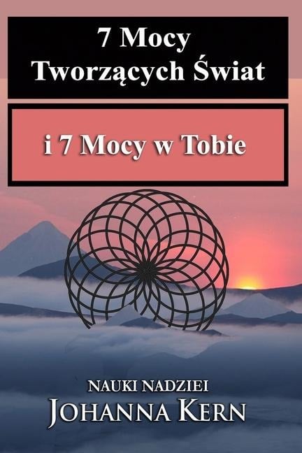 7 Mocy Tworzących Świat i 7 Mocy w Tobie - Johanna Kern