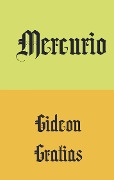Cover-Bild zum Titel 'Mercurio' von 'Gideon Gratias'