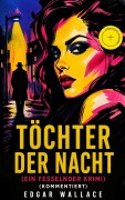Cover-Bild zum Titel 'Töchter der Nacht (Ein Fesselnder Krimi) (Kommentiert)' von 'Edgar Wallace'