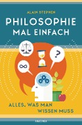 Cover-Bild zum Titel 'Philosophie mal einfach (für Einsteiger, Anfänger und Studierende)' von 'Alain Stephen'
