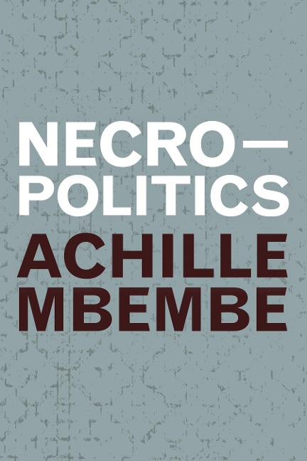 Necropolitics - Mbembe Achille Mbembe