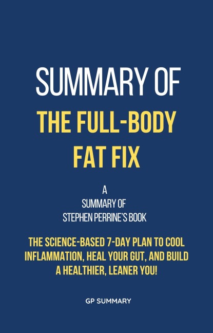 Summary of The Full-Body Fat Fix by Stephen Perrine - Gp Summary