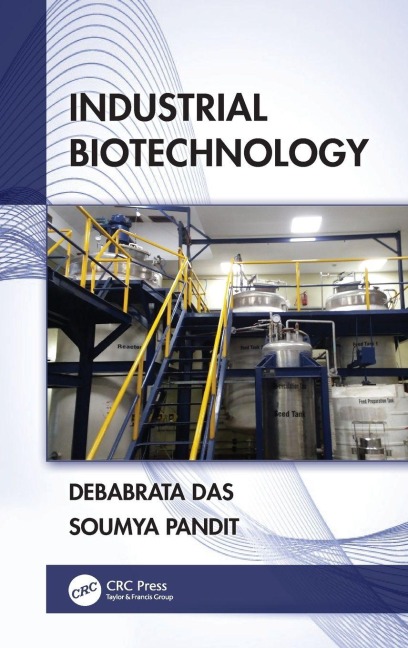 Industrial Biotechnology - Debabrata Das, Soumya Pandit