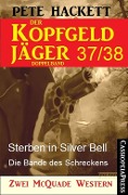 Der Kopfgeldjäger Folge 37/38 (Zwei McQuade Western) - Pete Hackett