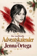Cover-Bild zum Titel 'Der inoffizielle Adventskalender über Jenna Ortega' von 'Olivia Schröder'
