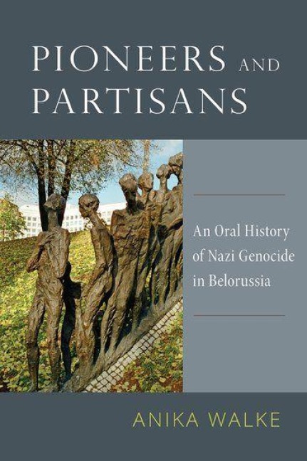 Pioneers and Partisans - Anika Walke