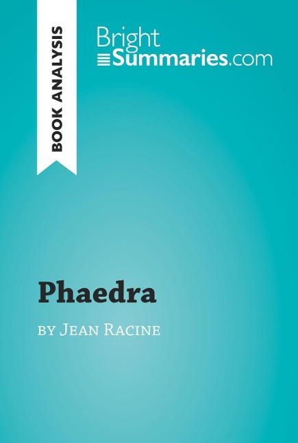 Phaedra by Jean Racine (Book Analysis) - Bright Summaries