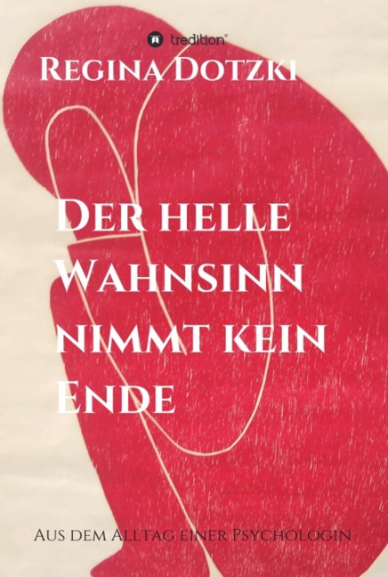 Der helle Wahnsinn nimmt kein Ende - Regina Dotzki