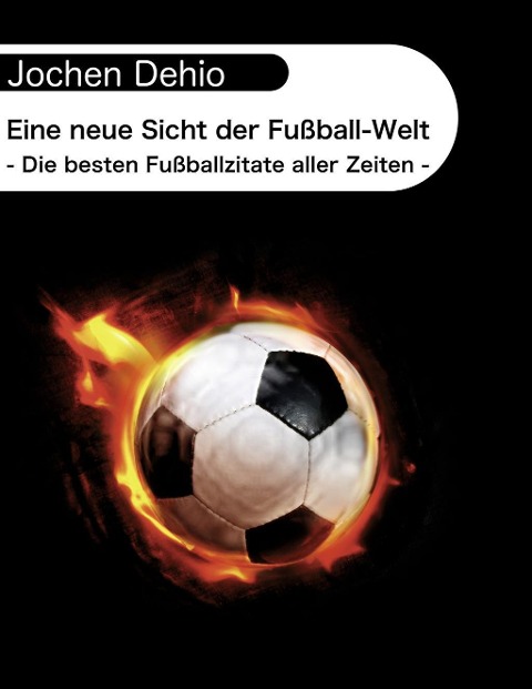 Eine neue Sicht der Fußball-Welt - Jochen Dehio