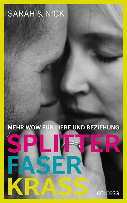 splitterfaserkrass. Mehr Wow für Liebe und Beziehung. Der Beziehungsratgeber zum Podcast 'beziehungsweise unverblümt': Verschiedene Beziehungsmodelle und der Mut zur Beziehung nach dem Fremdgehen. - Rolf Krüger, Sarah & Nick