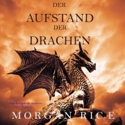 Cover-Bild zum Titel 'Der Aufstand der Drachen: Von Königen und Zauberern ¿ Band 1' von 'Morgan Rice'
