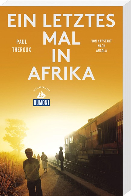 Ein letztes Mal in Afrika (DuMont Reiseabenteuer) - Paul Theroux
