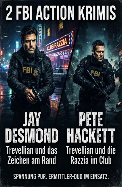 2 FBI Action Krimis: Trevellian und das Zeichen am Rand / Trevellian und die Razzia im Club - Jay Desmond, Pete Hackett