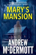 Cover-Bild zum Titel 'Mary's Mansion (Gold Coast Detective Scotty Stephens, #2)' von 'Andrew McDermott'