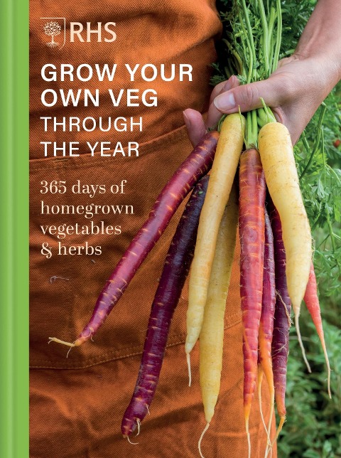 RHS Grow Your Own Veg Through the Year - Royal Horticultural Society