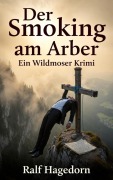 Cover-Bild zum Titel 'Der Smoking am Arber' von 'Ralf Hagedorn'