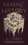 Cover-Bild zum Titel 'Making History' von 'K J Parker'